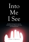 Image for Into Me I See : My Mind-Altering Journey into the World of Quantum Physics in My Words and Through My Eyes
