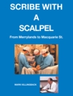 Image for Scribe with a Scalpel: From Merrylands to Macquarie St.