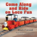 Image for Come Along and Ride on Loco Fun