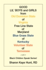 Image for Good Lil&#39;   Boys and Girls from Old Dominion State of Virginia Free Line State of Maryland Blue Grass State of Kentucky Volunteer State of Tennessee: Black Children Speak Series!