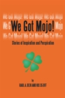 Image for We Got Mojo!: Stories of Inspiration and Perspiration