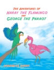 Image for Adventures of Harry the Flamingo and George the Parrot