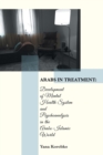 Image for Arabs in Treatment : Development of Mental Health System and Psychoanalysis in the Arabo-Islamic World