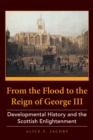 Image for From the Flood to the Reign of George Iii: Developmental History and the Scottish Enlightenment