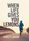 Image for When Life Gives You Lemons