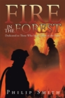 Image for Fire in the Forest: Dedicated to Those Who Have Fallen in the Fight