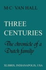 Image for Three Centuries : The Chronicle of a Dutch Family