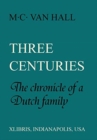 Image for Three Centuries : The Chronicle of a Dutch Family
