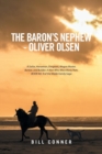 Image for The Baron&#39;s Nephew-Oliver Olsen : A Sailor, Horseman, Emigrant, Wagon Master, Banker, and Builder; A Man Who Wore Many Hats. Book No. 9 of the Wolde Family Saga