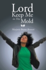 Image for Lord Keep Me in This Mold