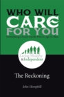 Image for Who Will Care for You in Your Time of Need . . . Formulating a Smart Family Plan to Age-In-Place: The Reckoning