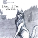 Image for I Am . . . I Can : The Wolf