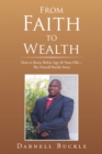 Image for From Faith to Wealth: How to Retire Before Age 40 Years Old-The Darnell Buckle Story