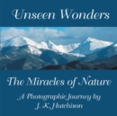 Image for Unseen Wonders: The Miracles of Nature
