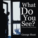 Image for What Do You See?: A Learners Guide with Poetry