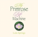 Image for My Primrose Life Machine