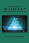 Image for How to Use Total Quality Techniques in Your Job?