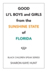 Image for Good Li&#39;L Boys and Girls from the Sunshine State of Florida: Black Children Speak Series!