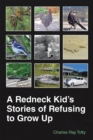 Image for Redneck Kid&#39;S Stories of Refusing to Grow Up