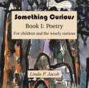Image for Something  Curious: Book I: Poetry