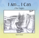 Image for I Am . . . I Can: The Eagle