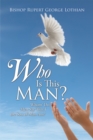 Image for Who Is This Man?: Whom&#39; Do Men Say That I the Son of Man Am?