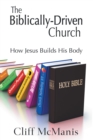 Image for Biblically-Driven Church: How Jesus Builds His Body: How Jesus Builds His Body