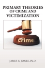Image for Primary Theories of Crime and Victimization