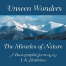 Image for Unseen Wonders : The Miracles of Nature