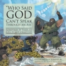 Image for &quot;Who Said God Can&#39;t Speak Through an Ass&quot; : Sometimes It Takes an A.S.S. to Save a Man&#39;s Life