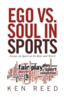 Image for Ego Vs. Soul in Sports: Essays on Sport at Its Best and Worst