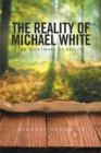 Image for The Reality of Michael White : The Nightmare of Reality