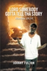 Image for Lord Somebody Gotta Tell Tha Story