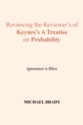 Image for Reviewing the Reviewer&#39;s of Keynes&#39;s a Treatise on Probability: Ignorance Is Bliss