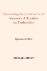 Image for Reviewing the Reviewer&#39;s of Keynes&#39;s A Treatise on Probability : Ignorance is Bliss