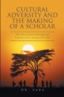 Image for Cultural Adversity and the Making of a Scholar: The Story of Early Marriage and Resilience of an African Girl Child