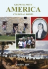 Image for Growing with America-Colonial Roots