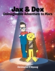 Image for Jax &amp; Dex Unimaginable Adventure to Mars