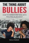 Image for The Thing About Bullies : How to Handle and Deal with Bullying as an Adult