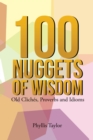 Image for 100 Nuggets of Wisdom: Old Cliches, Proverbs and Idioms