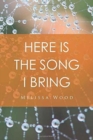 Image for Here Is the Song I Bring