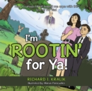 Image for I&#39;m Rootin&#39; for Ya: How a Curious Rabbit Helped Me Cope With the Loss of My Dad