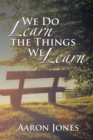 Image for We Do Learn the Things We Learn