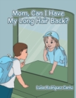 Image for Mom, Can I Have My Long Hair Back?