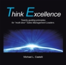 Image for Think Excellence: Twenty Guiding Principles for &amp;quot;Multidoor&amp;quot; Sales Management Leaders.