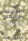 Image for The Calvinist Delusion