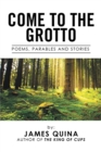 Image for Come to the Grotto: Poems, Parables and Stories