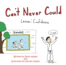 Image for Can&#39;T Never Could: Lesson: Confidence.