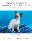 Image for Medical, Genetic &amp; Behavioral Risk Factors of Siamese Cats