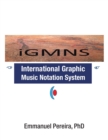 Image for iGMNS : International Graphic Music Notation System